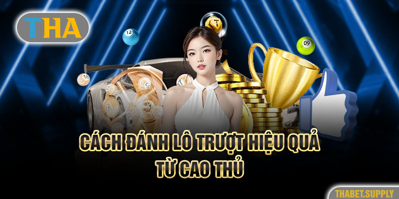 Cách đánh lô trượt hiệu quả từ cao thủ