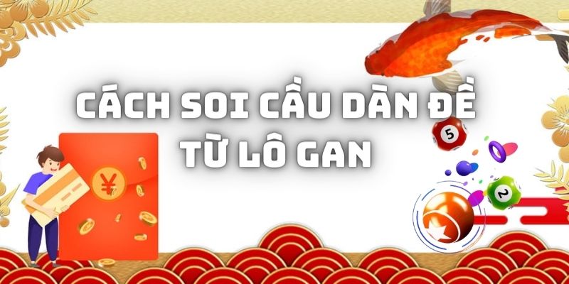 Ghép dàn đề đánh trong tuần theo thống kê lô gan